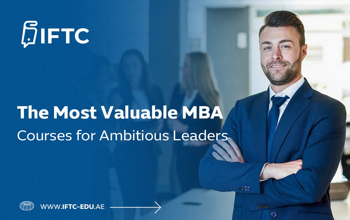 The Most Valuable MBA Courses for Ambitious Leaders