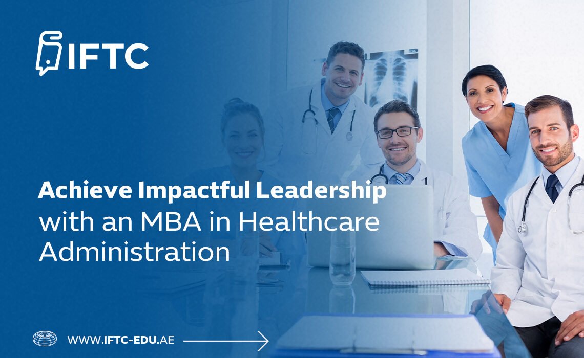 Achieve Impactful Leadership with an MBA in Healthcare Administration