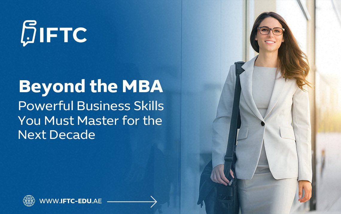 Beyond the MBA: Powerful Business Skills You Must Master for the Next Decade