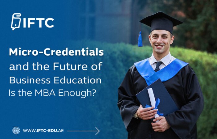 Micro-Credentials and the Future of Business Education: Is the MBA Enough?