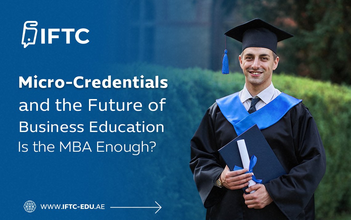 Micro-Credentials and the Future of Business Education: Is the MBA Enough?