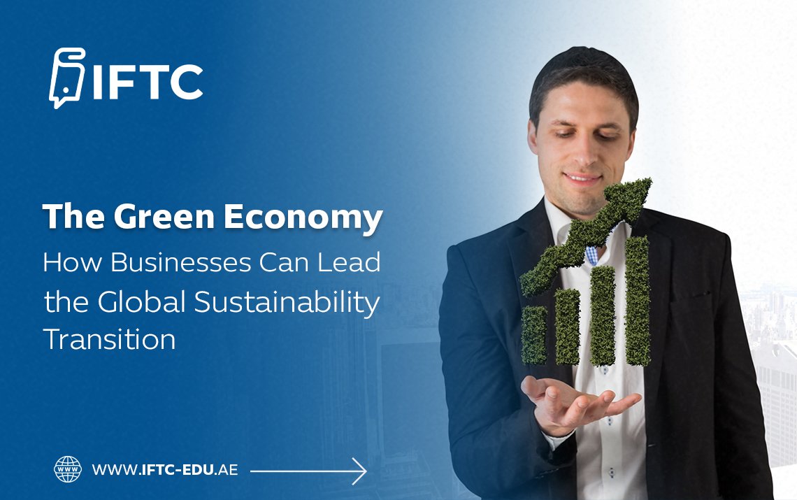 The Green Economy: How Businesses Can Lead the Global Sustainability Transition